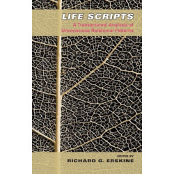 Life Scripts: A Transactional Analysis of Unconscious Relational Patterns