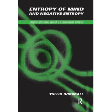Entropy of Mind and Negative Entropy: A Cognitive and Complex Approach to Schizophrenia and its Therapy