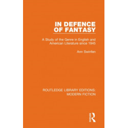 In Defence of Fantasy: A Study of the Genre in English and American Literature since 1945