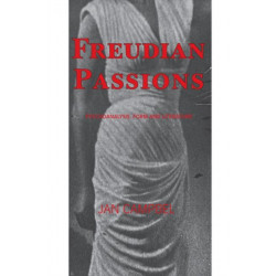 Freudian Passions: Psychoanalysis, Form and Literature