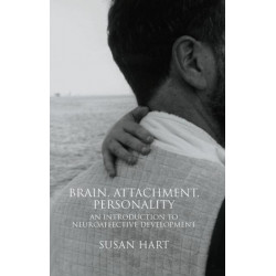Brain, Attachment, Personality: An Introduction to Neuroaffective Development