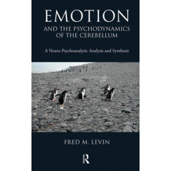 Emotion and the Psychodynamics of the Cerebellum: A Neuro-Psychoanalytic Analysis and Synthesis