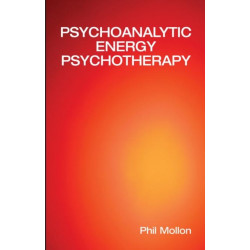 Psychoanalytic Energy Psychotherapy: Inspired by Thought Field Therapy, EFT, TAT, and Seemorg Matrix