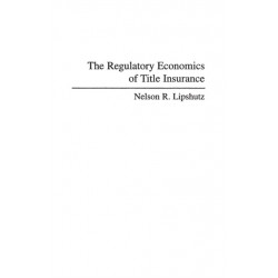 The Regulatory Economics of Title Insurance