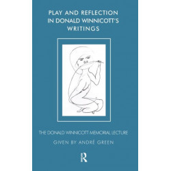 Play and Reflection in Donald Winnicott's Writings: The Donald Winnicott Memorial Lecture