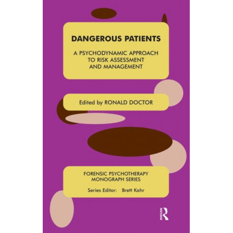 Dangerous Patients: A Psychodynamic Approach to Risk Assessment and Management