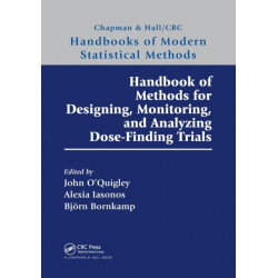 Handbook of Methods for Designing, Monitoring, and Analyzing Dose-Finding Trials: Handbooks of Modern Statistical Methods