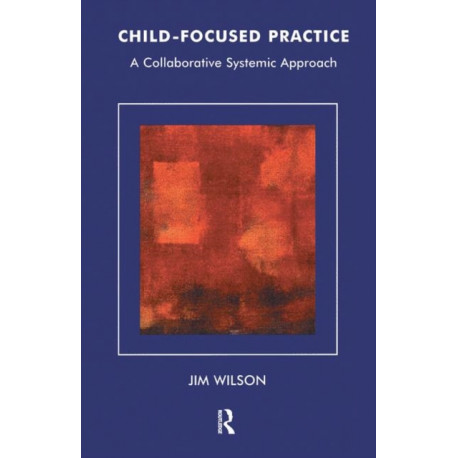 Child-Focused Practice: A Collaborative Systemic Approach