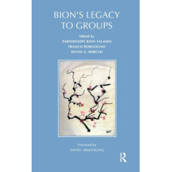 Bion's Legacy to Groups: Selected Contributions from the International Centennial Conference on the Work of W. R. Bion Turin, July 1997