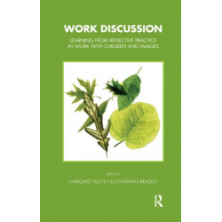 Work Discussion: Learning from Reflective Practice in Work with Children and Families