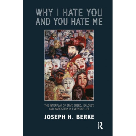 Why I Hate You and You Hate Me: The Interplay of Envy, Greed, Jealousy and Narcissism in Everyday Life