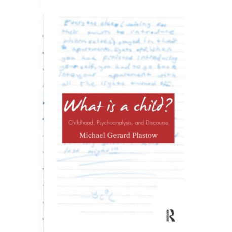 What is a Child?: Childhood, Psychoanalysis, and Discourse