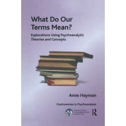 What Do Our Terms Mean?: Explorations Using Psychoanalytic Theories and Concepts