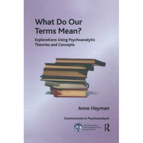 What Do Our Terms Mean?: Explorations Using Psychoanalytic Theories and Concepts