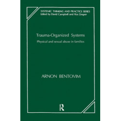 Trauma-Organized Systems: Physical and Sexual Abuse in Families