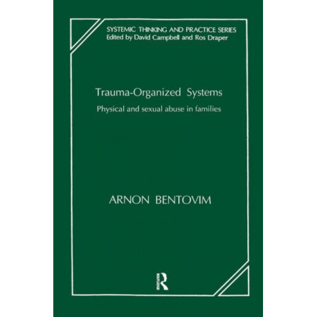 Trauma-Organized Systems: Physical and Sexual Abuse in Families