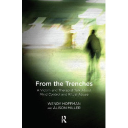 From the Trenches: A Victim and Therapist Talk about Mind Control and Ritual Abuse