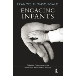 Engaging Infants: Embodied Communication in Short-Term Infant-Parent Therapy