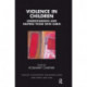 Violence in Children: Understanding and Helping Those Who Harm