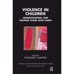 Violence in Children: Understanding and Helping Those Who Harm