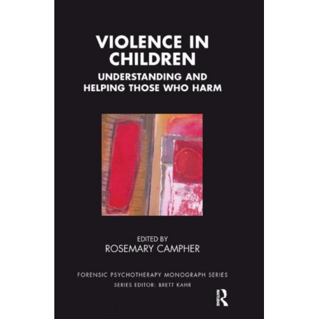 Violence in Children: Understanding and Helping Those Who Harm