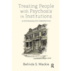 Treating People with Psychosis in Institutions: A Psychoanalytic Perspective