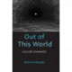 Out of This World: Suicide Examined