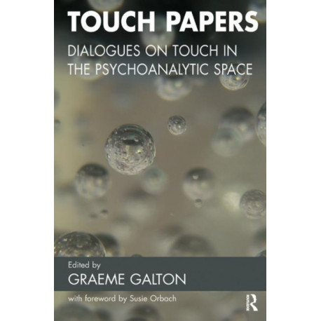 Touch Papers: Dialogues on Touch in the Psychoanalytic Space