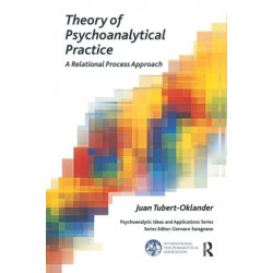 Theory of Psychoanalytical Practice: A Relational Process Approach