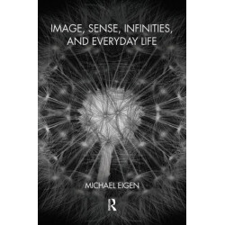 Image, Sense, Infinities, and Everyday Life