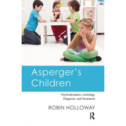 Asperger's Children: Psychodynamics, Aetiology, Diagnosis, and Treatment
