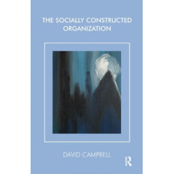 The Socially Constructed Organization