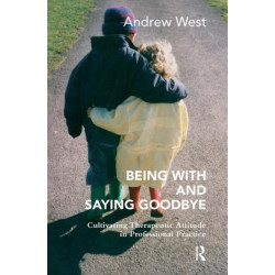 Being With and Saying Goodbye: Cultivating Therapeutic Attitude in Professional Practice