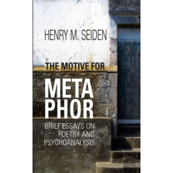 The Motive for Metaphor: Brief Essays on Poetry and Psychoanalysis