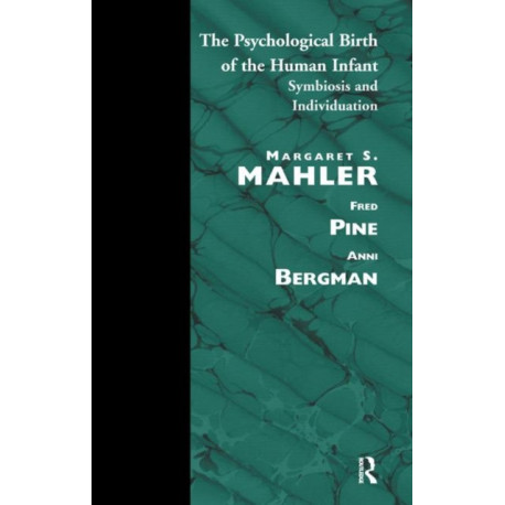 The Psychological Birth of the Human Infant: Symbiosis and Individuation