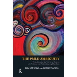 The PMLD Ambiguity: Articulating the Life-Worlds of Children with Profound and Multiple Learning Disabilities