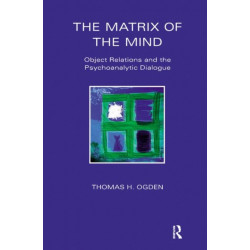 The Matrix of the Mind: Object Relations and the Psychoanalytic Dialogue