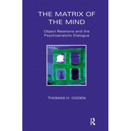 The Matrix of the Mind: Object Relations and the Psychoanalytic Dialogue