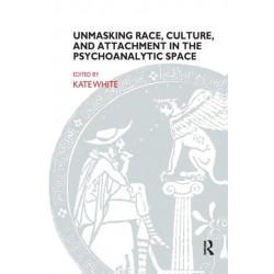 Unmasking Race, Culture, and Attachment in the Psychoanalytic Space: What do we see? What do we think? What do we feel?