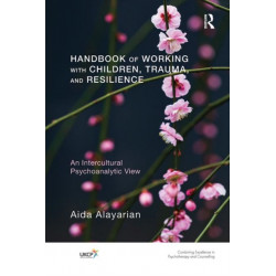 Handbook of Working with Children, Trauma, and Resilience: An Intercultural Psychoanalytic View