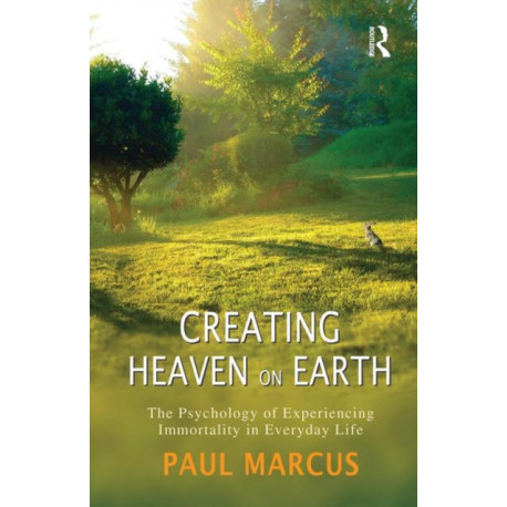 Creating Heaven on Earth: The Psychology of Experiencing Immortality in Everyday Life