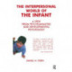 The Interpersonal World of the Infant: A View from Psychoanalysis and Developmental Psychology
