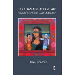 Ego Damage and Repair: Toward a Psychodynamic Neurology