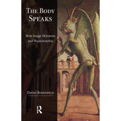 The Body Speaks: Body Image Delusions and Hypochondria