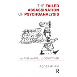 The Failed Assassination of Psychoanalysis: The Rise and Fall of Cognitivism