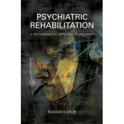 Psychiatric Rehabilitation: A Psychoanalytic Approach to Recovery