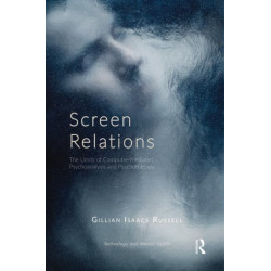 Screen Relations: The Limits of Computer-Mediated Psychoanalysis and Psychotherapy
