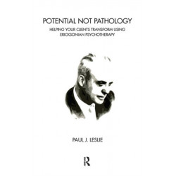 Potential Not Pathology: Helping Your Clients Transform Using Ericksonian Psychotherapy