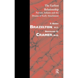 The Earliest Relationship: Parents, Infants and the Drama of Early Attachment