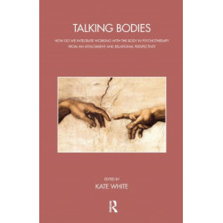 Talking Bodies: How do we Integrate Working with the Body in Psychotherapy from an Attachment and Relational Perspective?